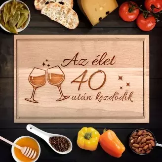 Születésnapi borospoharas vágódeszka - Az élet 40 után kezdődik - kicsi